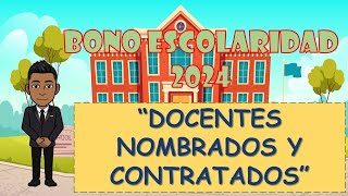 BONO ESCOLARIDAD 2024 DOCENTES NOMBRADOS Y CONTRATADOS [upl. by Keese714]