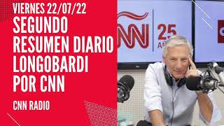 Marcelo Longobardi  Segundo resumen  CNN Radio  viernes 220722 [upl. by Attekahs]