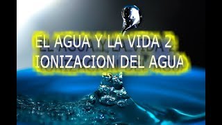 EL AGUA Y LA VIDA 2 IONIZACION DEL AGUA [upl. by Ecirtak116]