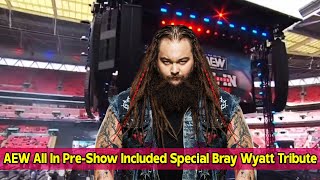 AEW All In Pre Show Included Special Bray Wyatt Tribute [upl. by Noorah]