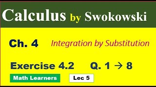 Calculus by Swokowski Ch 4 Lec 5 Exercise 42 Q 1 to 8 integration by substitution [upl. by Radburn548]