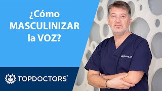 ¿CÓMO podemos MASCULINIZAR LA VOZ  Dr Casado Morente  Top Doctors 24 [upl. by Gwenora]