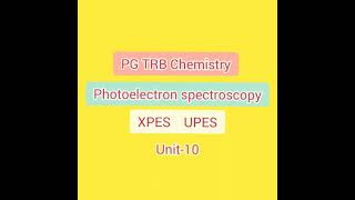 PG TRB Chemistry photoelectron spectroscopy unit 10 [upl. by Eutnoj]