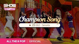 Weekly Champion vowel GIDLE  Senorita♬ [upl. by Eitsim604]