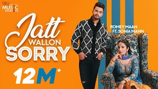 Jatt Wallon Sorry Official Video  Romey Maan  Sonia Mann  👍 2019 Sorry Song [upl. by Nairad]