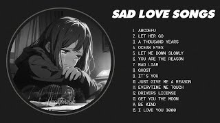 Best Slowed Sad Songs  Sad love songs that make you cry  songs to listen to when you are sad [upl. by Anitsyrhk]