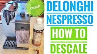 HOW TO DESCALE Nespresso DeLonghi Lattissima Plus Latte Cappuccino Espresso Machine EN520SL [upl. by Geehan]