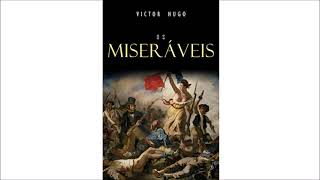 OS MISERÁVEIS  VICTOR HUGO  PARTE 4 [upl. by Eissolf]