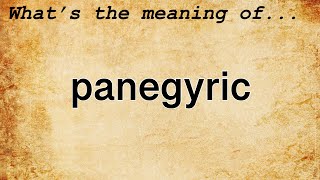 Panegyric Meaning  Definition of Panegyric [upl. by Bernardo803]