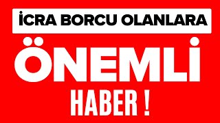 İCRA BORCU OLANLARA ÖNEMLİ HABER [upl. by Denzil]