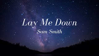 Sam Smith  Lay Me Down Lyrics [upl. by Irbmac142]