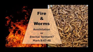 Fire and Worms Annihilation or Eternal Torment in Hell Rethinking Mark 94748 [upl. by Nwahsel]