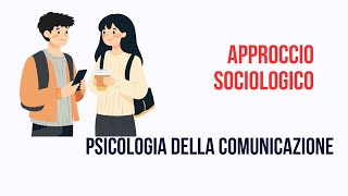 APPROCCIO SOCIOLOGICO ALLA COMUNCAZIONE BREVE RIPASSO [upl. by Anema983]