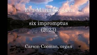 EvaMaria Houben — six impromptus 2023 for organ [upl. by Nnyltiak]