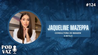 JAQUELINE MAZEPPA  PodVaz 124 [upl. by Myles]