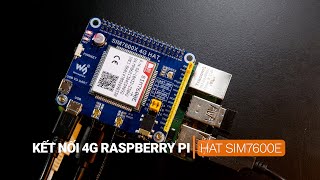 Kết nối 4G cho Raspberry Pi với HAT SIM7600E từ Waveshare [upl. by Pavier940]