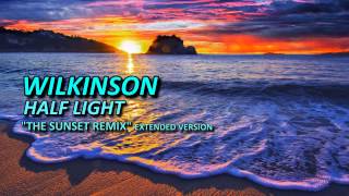 Wilkinson  Half Light The Sunset Remix [upl. by Iclek666]