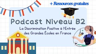 La Discrimination Positive à l’Entrée des Grandes Écoles en France  Podcast Niveau B2 [upl. by Fagin580]