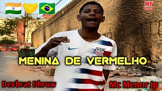 MC Menor JP  Menina De Vermelho  Brazil Song  Devbrat Dhruw  My Beats  🇮🇳🤝🇧🇷 [upl. by Blalock]