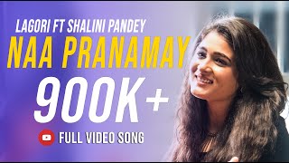 Naa Pranamay  Lagori ft Shalini Pandey  Tejas Shankar  Telugu Love Song Full Video [upl. by George611]