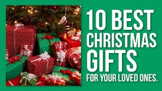 Top 10 Christmas Gifts for your Loved Ones [upl. by Severin]