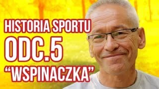 Historia sportu odc5  quotWspinaczkaquot [upl. by Gough]