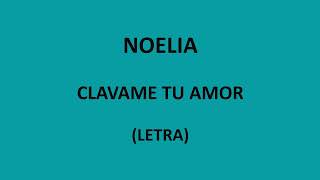 Noelia  Clavame tu amor LetraLyrics [upl. by Rikahs]