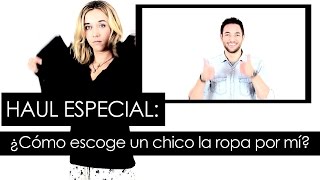 HAUL ESPECIAL ¿Cómo escoge un chico la ropa por mí [upl. by Yalahs]