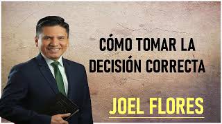 cómo tomar la decisión correcta joel flores [upl. by Dougall724]