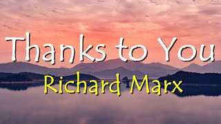 Thanks To You  Richard Marx Lyrics 🎵 [upl. by Dolhenty588]