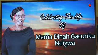 CELEBRATING THE LIFE OF MAMA DINAH GACUNKU NDIGWA [upl. by Atteuqahc]