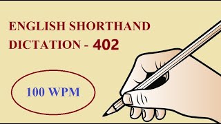 ENGLISH SHORTHAND DICTATION  402  100 WPM [upl. by Abby]