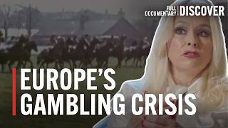 Lives Ruined Europes Gambling Crisis Exposed  Documentary  Documentary [upl. by Nairad]