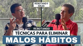 CÓMO ELIMINAR MALOS HÁBITOS  Rebotando Ideas [upl. by Sielen]