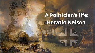 A Politicians Life  Horatio Nelson [upl. by Annahtur]