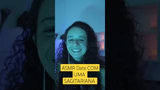 ASMR DATE COM UMA SAGITARIANA asmr arrepios [upl. by Pentheam]