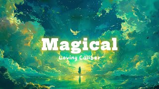 ETM  Magical  Loving Caliber Lyrics [upl. by Catt]