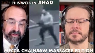 This Week In Jihad with David Wood and Robert Spencer Mecca Chainsaw Massacre Edition [upl. by Nonek]