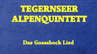 Tegernseer Alpenquintett  Das Goassbock Lied [upl. by Kalle]