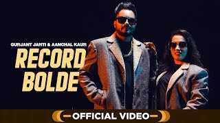 Record Bolde Official Video  Gurjant Janti amp Aanchal Kaur  Punjabi Songs 2023 [upl. by Davine]