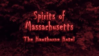 Spirits of Massachusetts Ep 4 The Hawthorne Hotel [upl. by Shirlie]