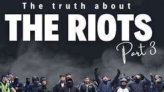 The truth about the riots part 3 [upl. by Slater]