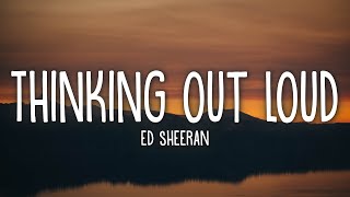 Ed Sheeran  Thinking Out Loud Lyrics [upl. by Rosy]