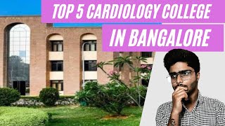 Top 5 Colleges for Cardiology in Bangalore  College Review  Anurag Thakur [upl. by Euqina]