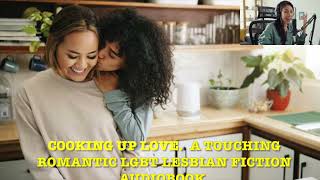 COOKING UP LOVE A TOUCHING ROMANTIC LGBT LESBIAN FICTION AUDIOBOOK [upl. by Jariah]