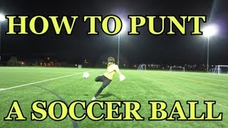 Goalkeeper Training How to Punt a Soccer Ball [upl. by Ettegirb]