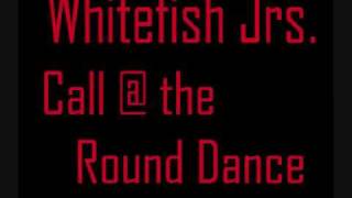 Call  the Round Dance  WhitefishJrs [upl. by Nele]