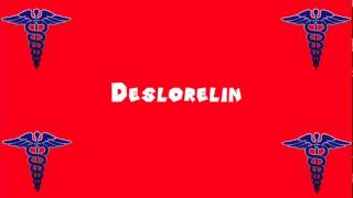 Pronounce Medical Words ― Deslorelin [upl. by Mrots]