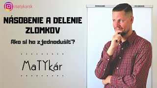 NÁSOBENIE A DELENIE ZLOMKOV  Ako si ho zjednodušiť [upl. by Almap]