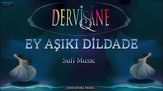 Ey Aşıkı Dildade  DERVİŞANE  Sufi Music [upl. by Eberhard750]